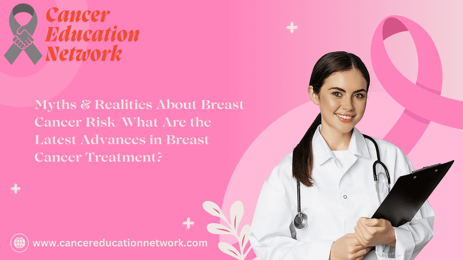 Myths & Facts About Breast Cancer Risk | What Are the Latest Advances in Breast Cancer Treatment?